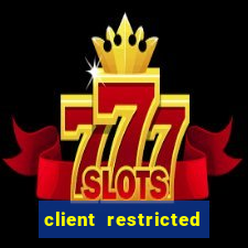 client restricted for action withdraw